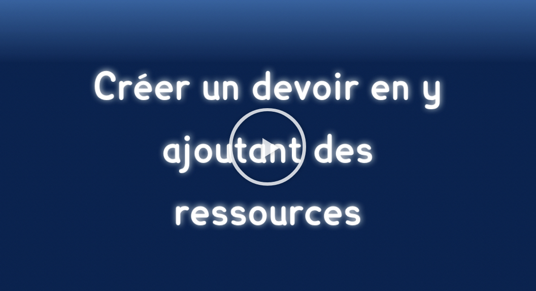 Créer un devoir en y ajoutant des ressources