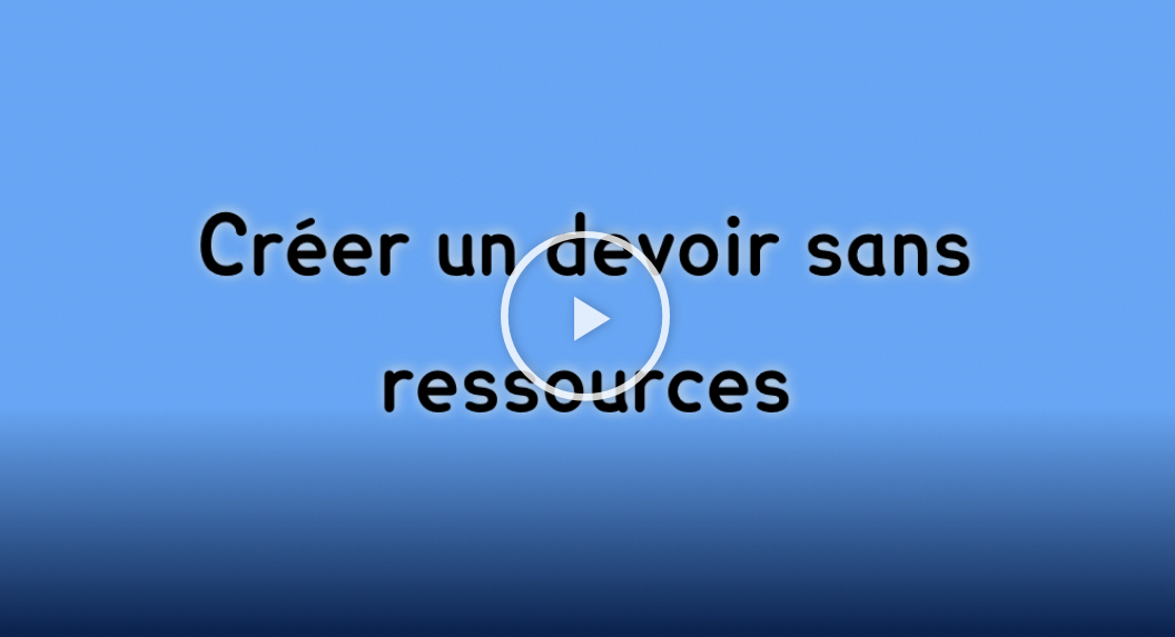 Créer un devoir sans ressource